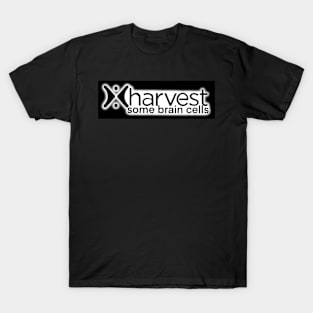 Harvest Some Brain Cells T-Shirt